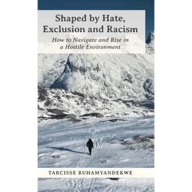 Shaped by Hate, Exclusion and Racism: How to Navigate and Rise in a Hostile Environment