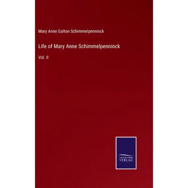 Life of Mary Anne Schimmelpenninck: Vol. II