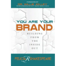 You Are Your Brand: Building From The Inside Out