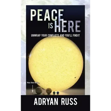 Peace Is Here: Unwrap Your Conflicts and You'll Find It
