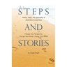 Steps and Stories: History, Steps, and Spirituality of Alcoholics Anonymous - Change Your Perspective, Change Your Mind, Change Your Worl