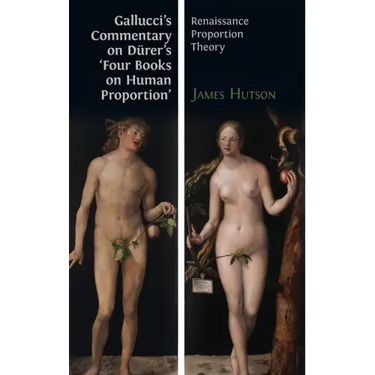 Gallucci's Commentary on Dürer's 'Four Books on Human Proportion': Renaissance Proportion Theory