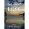 Pathway Through Loss: Finding Hope in the Dark Valleys