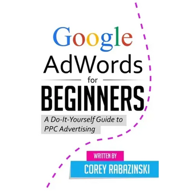 Google AdWords for Beginners: A Do-It-Yourself Guide to PPC Advertising
