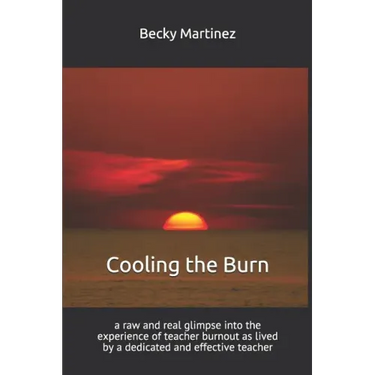 Cooling the Burn: A Raw and Real Glimpse Into the Experience of Teacher Burnout as Lived by a Dedicated and Effective Teacher