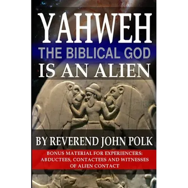 Yahweh, The Biblical God, Is An Alien