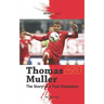Thomas Muller The Story of a True Champion