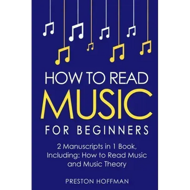 How to Read Music: For Beginners - Bundle - The Only 2 Books You Need to Learn Music Notation and Reading Written Music Today