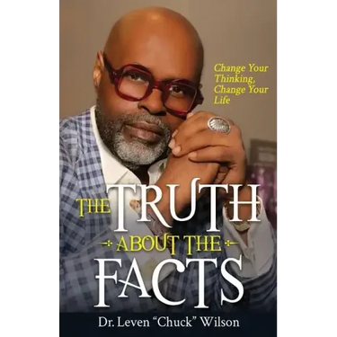 The Truth about the Facts: Change Your Thinking, Change Your Life