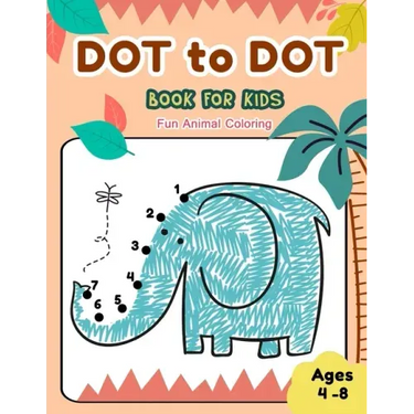 Dot to Dot Books for Kids Ages 4-8 Fun Animal Coloring: CUTE ELEPHANT Dot to Dot Books for Kids Ages 4-8 Fun Animal Coloring: Connect The Dots Books f