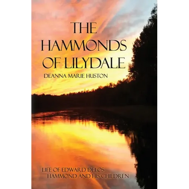 The Hammonds of Lilydale: Life of Edward Delos Hammond and His Children
