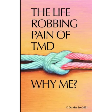 The Life Robbing Pain of TMD; Why Me?