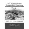 The History of the Standard Oil Company (Vol. 1, Illustrated)