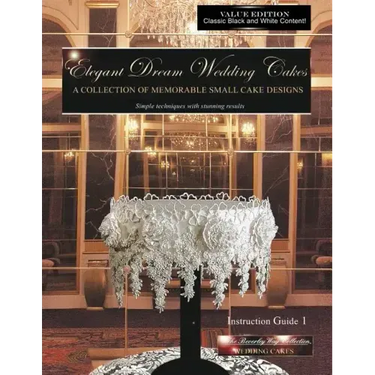 Elegant Dream Wedding Cakes, A Collection of Memorable Small Cake Designs, Instruction Guide 1, BLACK & WHITE EDITION