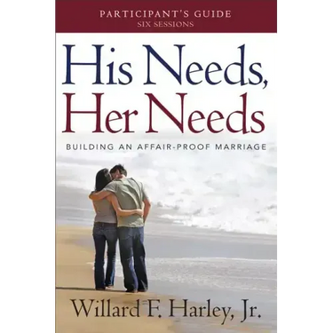 His Needs, Her Needs Participant's Guide: Building an Affair-Proof Marriage