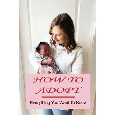 How To Adopt: Everything You Want To Know: Adoption Process
