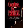 Good Bye, Mr President.: How Some African Leaders Free Themselves, while they imprison their people