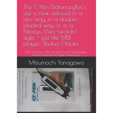 The C-Pen DictionaryPen's use is now advised in a two-way, in a double-bladed way or in a Nitoryu (Two-swords) style, - just like MLB player, Shohei O