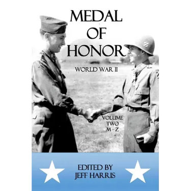 Medal of Honor World War II: A Collection of Recipient Citations M-Z: Volume Two: M-Z