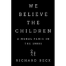 We Believe the Children: A Moral Panic in the 1980s