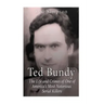 Ted Bundy: The Life and Crimes of One of America's Most Notorious Serial Killers