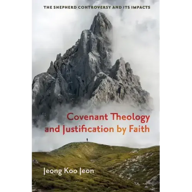 Covenant Theology and Justification by Faith