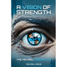 A Vision of Strength The Michael Chronicles