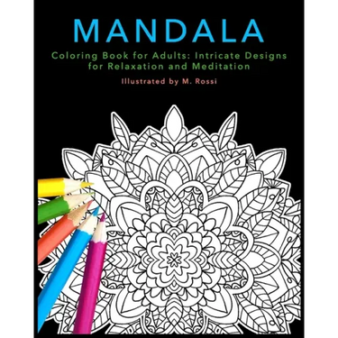 Mandala Coloring Book for Adults: Intricate Designs for Relaxation and Meditation