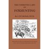 The Unwritten Laws of Foxhunting - With Notes on the Use of Horn and Whistle and a List of Five Thousand Names of Hounds (History of Hunting)