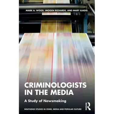 Criminologists in the Media: A Study of Newsmaking