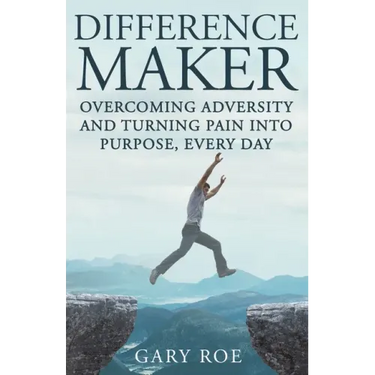 Difference Maker: Overcoming Adversity and Turning Pain into Purpose, Every Day (Adult Edition)