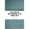 Sicily and the Mediterranean in the Middle Ages