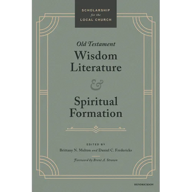 Old Testament Wisdom Literature and Spiritual Formation: Perspectives from the Old Testament