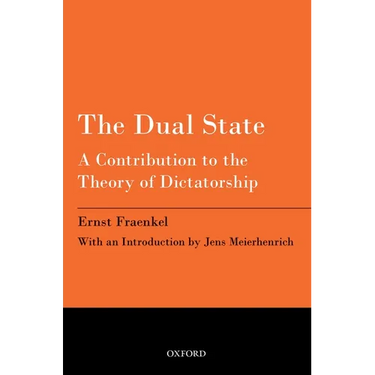The Dual State: A Contribution to the Theory of Dictatorship