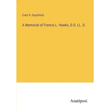 A Memorial of Francis L. Hawks, D.D. LL. D.