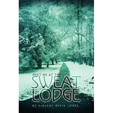 Meet Me at the Sweat Lodge