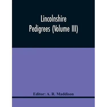 Lincolnshire Pedigrees (Volume Iii)