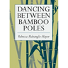 Dancing Between Bamboo Poles: Poetry and Essay