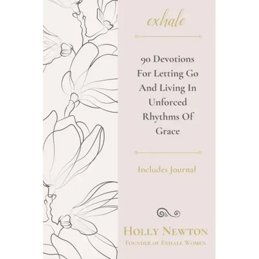 Exhale: 90 Devotions for Letting Go and Living in Unforced Rhythms of Grace