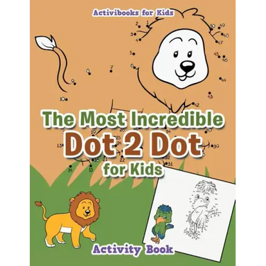 The Most Incredible Dot 2 Dot for Kids Activity Book