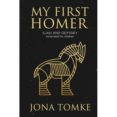 My First Homer: ILIAD and ODYSSEY renarrated for children