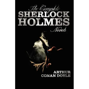 The Complete Sherlock Holmes Novels - Unabridged - A Study in Scarlet, the Sign of the Four, the Hound of the Baskervilles, the Valley of Fear