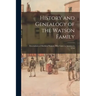 History and Genealogy of the Watson Family: Descendants of Matthew Watson, Who Came to America in 1718