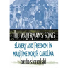 The Waterman's Song: Slavery and Freedom in Maritime North Carolina