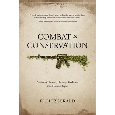Combat to Conservation: A Marine's Journey through Darkness into Nature's Light