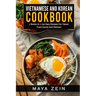 Vietnamese And Korean Cookbook: 2 Books In 1: 150 Easy Recipes For Classic From Korea And Vietnam
