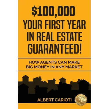 $100,000 Your First Year in Real Estate Guaranteed!: How Agents can Make Big Money in any Market