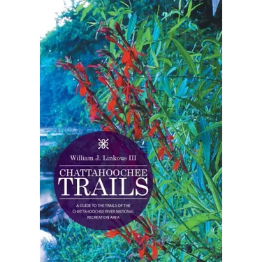 Chattahoochee Trails: A Guide to the Trails of the Chattahoochee River National Recreation Area