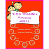 Time Telling For Kids: Practice Reading Clocks, Ages 7-9, Reproducible Math Drills with Answers, Clocks, Hours, Quarter Hours, Five Minutes,