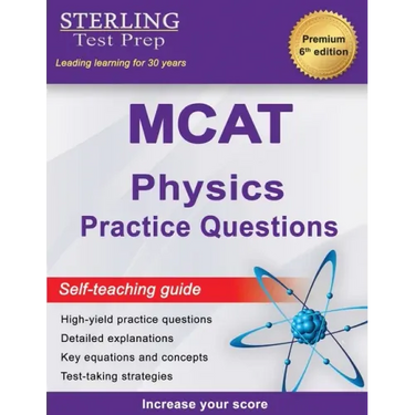 Sterling Test Prep MCAT Physics Practice Questions: High Yield MCAT Physics Practice Questions with Detailed Explanations